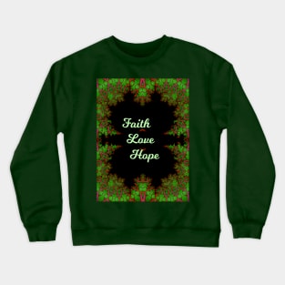 Faith, Love, Hope Crewneck Sweatshirt